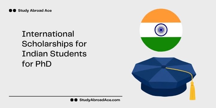 International Scholarships for Indian Students for PhD