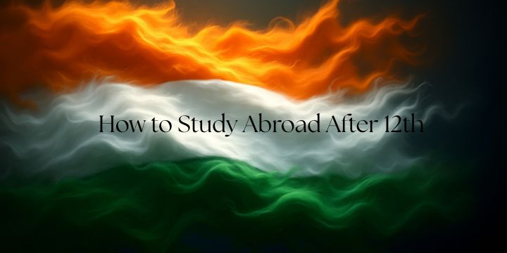 How to Study Abroad After 12th From India